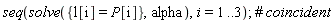 seq(solve({l[i] = P[i]}, alpha), i = 1 .. 3)