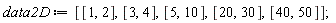 data2D := [[1, 2], [3, 4], [5, 10], [20, 30], [40, 50]]