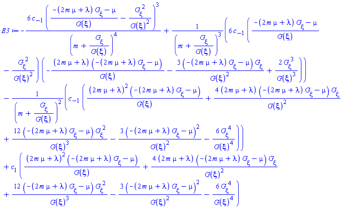 -6*c[-1]*((-(2*m*mu+lambda)*(diff(G(xi), xi))-mu)/G(xi)-(diff(G(xi), xi))^2/G(xi)^2)^3/(m+(diff(G(xi), xi))/G(xi))^4+6*c[-1]*((-(2*m*mu+lambda)*(diff(G(xi), xi))-mu)/G(xi)-(diff(G(xi), xi))^2/G(xi)^2)*(-(2*m*mu+lambda)*(-(2*m*mu+lambda)*(diff(G(xi), xi))-mu)/G(xi)-3*(-(2*m*mu+lambda)*(diff(G(xi), xi))-mu)*(diff(G(xi), xi))/G(xi)^2+2*(diff(G(xi), xi))^3/G(xi)^3)/(m+(diff(G(xi), xi))/G(xi))^3-c[-1]*((2*m*mu+lambda)^2*(-(2*m*mu+lambda)*(diff(G(xi), xi))-mu)/G(xi)+4*(2*m*mu+lambda)*(-(2*m*mu+lambda)*(diff(G(xi), xi))-mu)*(diff(G(xi), xi))/G(xi)^2+12*(-(2*m*mu+lambda)*(diff(G(xi), xi))-mu)*(diff(G(xi), xi))^2/G(xi)^3-3*(-(2*m*mu+lambda)*(diff(G(xi), xi))-mu)^2/G(xi)^2-6*(diff(G(xi), xi))^4/G(xi)^4)/(m+(diff(G(xi), xi))/G(xi))^2+c[1]*((2*m*mu+lambda)^2*(-(2*m*mu+lambda)*(diff(G(xi), xi))-mu)/G(xi)+4*(2*m*mu+lambda)*(-(2*m*mu+lambda)*(diff(G(xi), xi))-mu)*(diff(G(xi), xi))/G(xi)^2+12*(-(2*m*mu+lambda)*(diff(G(xi), xi))-mu)*(diff(G(xi), xi))^2/G(xi)^3-3*(-(2*m*mu+lambda)*(diff(G(xi), xi))-mu)^2/G(xi)^2-6*(diff(G(xi), xi))^4/G(xi)^4)