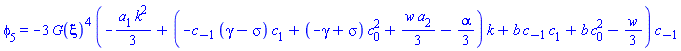 phi[5] = -3*G(xi)^4*(-(1/3)*a[1]*k^2+(-c[-1]*(gamma-sigma)*c[1]+(-gamma+sigma)*c[0]^2+(1/3)*w*a[2]-(1/3)*alpha)*k+b*c[-1]*c[1]+b*c[0]^2-(1/3)*w)*c[-1]