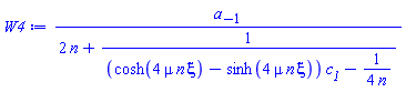 a[-1]/(2*n+1/((cosh(4*mu*n*xi)-sinh(4*mu*n*xi))*c__1-(1/4)/n))