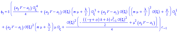 phi[7] = 8*((1/4)*(V*a[2]-a[1])*(diff(G(xi), xi))^4+(V*a[2]-a[1])*G(xi)*(m*mu+(1/2)*lambda)*(diff(G(xi), xi))^3+(V*a[2]-a[1])*G(xi)*((m*mu+(1/2)*lambda)^2*G(xi)+(1/2)*mu)*(diff(G(xi), xi))^2+(V*a[2]-a[1])*G(xi)^2*(m*mu+(1/2)*lambda)*mu*(diff(G(xi), xi))+(1/4)*G(xi)^2*(-(1/2)*((-gamma+sigma)*k+b)*c[-1]^2*G(xi)^2+mu^2*(V*a[2]-a[1])))*c[-1]