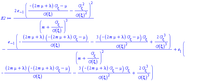 2*e[-1]*((-(2*m*mu+lambda)*(diff(G(xi), xi))-mu)/G(xi)-(diff(G(xi), xi))^2/G(xi)^2)^2/(m+(diff(G(xi), xi))/G(xi))^3-e[-1]*(-(2*m*mu+lambda)*(-(2*m*mu+lambda)*(diff(G(xi), xi))-mu)/G(xi)-3*(-(2*m*mu+lambda)*(diff(G(xi), xi))-mu)*(diff(G(xi), xi))/G(xi)^2+2*(diff(G(xi), xi))^3/G(xi)^3)/(m+(diff(G(xi), xi))/G(xi))^2+e[1]*(-(2*m*mu+lambda)*(-(2*m*mu+lambda)*(diff(G(xi), xi))-mu)/G(xi)-3*(-(2*m*mu+lambda)*(diff(G(xi), xi))-mu)*(diff(G(xi), xi))/G(xi)^2+2*(diff(G(xi), xi))^3/G(xi)^3)