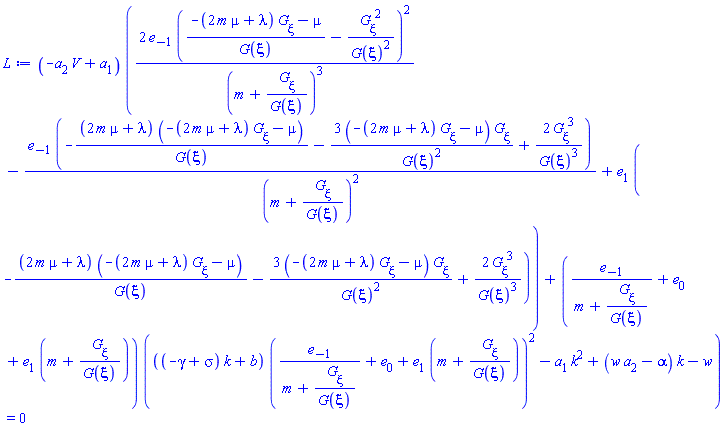 (-V*a[2]+a[1])*(2*e[-1]*((-(2*m*mu+lambda)*(diff(G(xi), xi))-mu)/G(xi)-(diff(G(xi), xi))^2/G(xi)^2)^2/(m+(diff(G(xi), xi))/G(xi))^3-e[-1]*(-(2*m*mu+lambda)*(-(2*m*mu+lambda)*(diff(G(xi), xi))-mu)/G(xi)-3*(-(2*m*mu+lambda)*(diff(G(xi), xi))-mu)*(diff(G(xi), xi))/G(xi)^2+2*(diff(G(xi), xi))^3/G(xi)^3)/(m+(diff(G(xi), xi))/G(xi))^2+e[1]*(-(2*m*mu+lambda)*(-(2*m*mu+lambda)*(diff(G(xi), xi))-mu)/G(xi)-3*(-(2*m*mu+lambda)*(diff(G(xi), xi))-mu)*(diff(G(xi), xi))/G(xi)^2+2*(diff(G(xi), xi))^3/G(xi)^3))+(e[-1]/(m+(diff(G(xi), xi))/G(xi))+e[0]+e[1]*(m+(diff(G(xi), xi))/G(xi)))*(((-gamma+sigma)*k+b)*(e[-1]/(m+(diff(G(xi), xi))/G(xi))+e[0]+e[1]*(m+(diff(G(xi), xi))/G(xi)))^2-a[1]*k^2+(w*a[2]-alpha)*k-w) = 0
