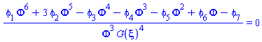(Phi^6*phi[1]+3*Phi^5*phi[2]-Phi^4*phi[3]-Phi^3*phi[4]-Phi^2*phi[5]+Phi*phi[6]-phi[7])/(Phi^3*G(xi)^4) = 0
