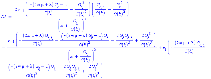 2*e[-1]*((-(2*m*mu+lambda)*(diff(G(xi), xi))-mu)/G(xi)-(diff(G(xi), xi))^2/G(xi)^2)*((diff(diff(G(xi), xi), xi))/G(xi)-(diff(G(xi), xi))^2/G(xi)^2)/(m+(diff(G(xi), xi))/G(xi))^3-e[-1]*(-(2*m*mu+lambda)*(diff(diff(G(xi), xi), xi))/G(xi)-(-(2*m*mu+lambda)*(diff(G(xi), xi))-mu)*(diff(G(xi), xi))/G(xi)^2-2*(diff(G(xi), xi))*(diff(diff(G(xi), xi), xi))/G(xi)^2+2*(diff(G(xi), xi))^3/G(xi)^3)/(m+(diff(G(xi), xi))/G(xi))^2+e[1]*(-(2*m*mu+lambda)*(diff(diff(G(xi), xi), xi))/G(xi)-(-(2*m*mu+lambda)*(diff(G(xi), xi))-mu)*(diff(G(xi), xi))/G(xi)^2-2*(diff(G(xi), xi))*(diff(diff(G(xi), xi), xi))/G(xi)^2+2*(diff(G(xi), xi))^3/G(xi)^3)