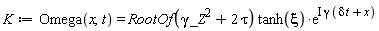 K := Omega(x, t) = RootOf(_Z^2*gamma+2*tau)*tanh(xi)*exp(I*gamma*(delta*t+x))