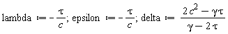 lambda := -tau/c; epsilon := -tau/c; delta := (2*c^2-gamma*tau)/(gamma-2*tau)