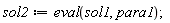 sol2 := eval(sol1, para1)