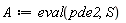A := eval(pde2, S)