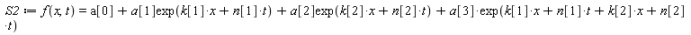 S2 := f(x, t) = a[0]+a[1]*exp(t*n[1]+x*k[1])+a[2]*exp(t*n[2]+x*k[2])+a[3]*exp(t*n[1]+t*n[2]+x*k[1]+x*k[2])