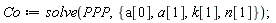 Co := solve(PPP, {a[0], a[1], k[1], n[1]})