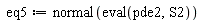 eq5 := normal(eval(pde2, S2))