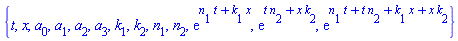 {t, x, a[0], a[1], a[2], a[3], k[1], k[2], n[1], n[2], exp(t*n[1]+x*k[1]), exp(t*n[2]+x*k[2]), exp(t*n[1]+t*n[2]+x*k[1]+x*k[2])}