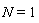 N = 1