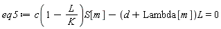 eq5 := c(1-L/K)*S[m]-(d+Lambda[m])*L = 0