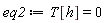 eq2 := T[h] = 0