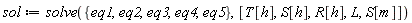 sol := solve({eq1, eq2, eq3, eq4, eq5}, [T[h], S[h], R[h], L, S[m]])