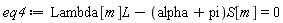 eq4 := Lambda[m]*L-(alpha+pi)*S[m] = 0