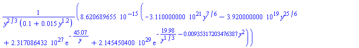 0.8620689655e-14*(-0.3110000000e22*y^(7/6)-0.3920000000e20*y^(25/6)+0.2317086432e28*exp(-45.07/y)+0.2145450400e30*exp(-19.98/y^(1/3)-0.935317203476387e-2*y^2))/(y^(2/3)*(.1+0.15e-1*y^1.2))