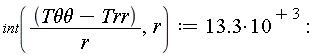 int((`T&theta;&theta;`-Trr)/r, r) := 13.3*10^3