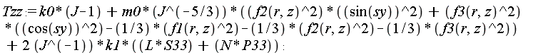 Tzz := k0*(J-1)+m0*(f2(r, z)^2*sin(sy)^2+f3(r, z)^2*cos(sy)^2-(1/3)*f1(r, z)^2-(1/3)*f2(r, z)^2-(1/3)*f3(r, z)^2)/J^(5/3)+2*k1*(L*S33+N*P33)/J