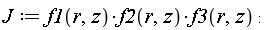 J := f1(r, z)*f2(r, z)*f3(r, z)