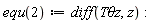 equ(2) := diff(`T&theta;z`, z)