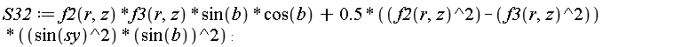 S32 := f2(r, z)*f3(r, z)*sin(b)*cos(b)+(.5*(f2(r, z)^2-f3(r, z)^2))*sin(sy)^2*sin(b)^2
