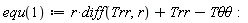 equ(1) := r*(diff(Trr, r))+Trr-`T&theta;&theta;`