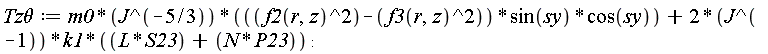 `Tz&theta;` := m0*(f2(r, z)^2-f3(r, z)^2)*sin(sy)*cos(sy)/J^(5/3)+2*k1*(L*S23+N*P23)/J
