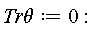 `Tr&theta;` := 0