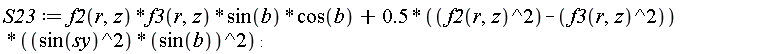 S23 := f2(r, z)*f3(r, z)*sin(b)*cos(b)+(.5*(f2(r, z)^2-f3(r, z)^2))*sin(sy)^2*sin(b)^2