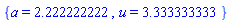 {a = 2.222222222, u = 3.333333333}
