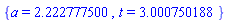 {a = 2.222777500, t = 3.000750188}