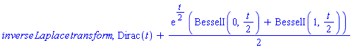 inverse*Laplace*transform, Dirac(t)+(1/2)*exp((1/2)*t)*(BesselI(0, (1/2)*t)+BesselI(1, (1/2)*t))