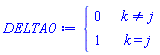 piecewise(k <> j, 0, k = j, 1)