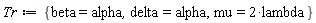Tr := {beta = alpha, delta = alpha, mu = 2*lambda}