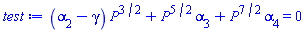 (alpha[2]-gamma)*P^(3/2)+P^(5/2)*alpha[3]+P^(7/2)*alpha[4] = 0