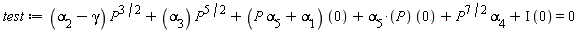 test := (alpha[2]-gamma)*P^(3/2)+alpha[3]*P^(5/2)+(P*alpha[5]+alpha[1])*0+P*alpha[5]*0+P^(7/2)*alpha[4]+I*0 = 0