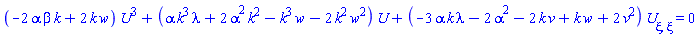 (-2*alpha*beta*k+2*k*w)*U(xi)^3+(alpha*k^3*lambda+2*alpha^2*k^2-k^3*w-2*k^2*w^2)*U(xi)+(-3*alpha*k*lambda-2*alpha^2-2*k*v+k*w+2*v^2)*(diff(diff(U(xi), xi), xi)) = 0
