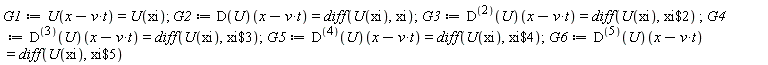 G1 := U(-t*v+x) = U(xi); G2 := (D(U))(-t*v+x) = diff(U(xi), xi); G3 := ((D@@2)(U))(-t*v+x) = diff(U(xi), `$`(xi, 2)); G4 := ((D@@3)(U))(-t*v+x) = diff(U(xi), `$`(xi, 3)); G5 := ((D@@4)(U))(-t*v+x) = diff(U(xi), `$`(xi, 4)); G6 := ((D@@5)(U))(-t*v+x) = diff(U(xi), `$`(xi, 5))