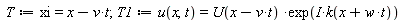 T := xi = -t*v+x; T1 := u(x, t) = U(-t*v+x)*exp(I*k(t*w+x))