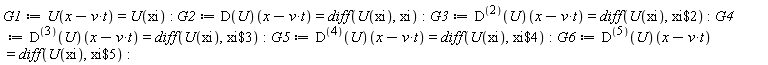 G1 := U(-t*v+x) = U(xi); G2 := (D(U))(-t*v+x) = diff(U(xi), xi); G3 := ((D@@2)(U))(-t*v+x) = diff(U(xi), `$`(xi, 2)); G4 := ((D@@3)(U))(-t*v+x) = diff(U(xi), `$`(xi, 3)); G5 := ((D@@4)(U))(-t*v+x) = diff(U(xi), `$`(xi, 4)); G6 := ((D@@5)(U))(-t*v+x) = diff(U(xi), `$`(xi, 5))