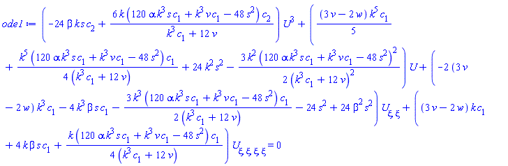 (-24*beta*k*s*c[2]+6*k*(120*alpha*k^3*s*c[1]+k^3*v*c[1]-48*s^2)*c[2]/(k^3*c[1]+12*v))*U(xi)^3+((1/5)*(3*v-2*w)*k^5*c[1]+(1/4)*k^5*(120*alpha*k^3*s*c[1]+k^3*v*c[1]-48*s^2)*c[1]/(k^3*c[1]+12*v)+24*k^2*s^2-(3/2)*k^2*(120*alpha*k^3*s*c[1]+k^3*v*c[1]-48*s^2)^2/(k^3*c[1]+12*v)^2)*U(xi)+(-2*(3*v-2*w)*k^3*c[1]-4*k^3*beta*s*c[1]-(3/2)*k^3*(120*alpha*k^3*s*c[1]+k^3*v*c[1]-48*s^2)*c[1]/(k^3*c[1]+12*v)-24*s^2+24*beta^2*s^2)*(diff(diff(U(xi), xi), xi))+((3*v-2*w)*k*c[1]+4*k*beta*s*c[1]+(1/4)*k*(120*alpha*k^3*s*c[1]+k^3*v*c[1]-48*s^2)*c[1]/(k^3*c[1]+12*v))*(diff(diff(diff(diff(U(xi), xi), xi), xi), xi)) = 0