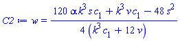 w = (1/4)*(120*alpha*k^3*s*c[1]+k^3*v*c[1]-48*s^2)/(k^3*c[1]+12*v)