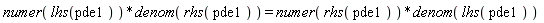 numer(lhs(pde1))*denom(rhs(pde1)) = numer(rhs(pde1))*denom(lhs(pde1))