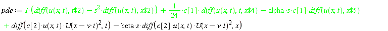 pde := I*(diff(u(x, t), `$`(t, 2))-s^2*(diff(u(x, t), `$`(x, 2))))+(1/24)*c[1]*(diff(u(x, t), t, `$`(x, 4)))-alpha*s*c[1]*(diff(u(x, t), `$`(x, 5)))+diff(c[2]*u(x, t)*U(-t*v+x)^2, t)-beta*s*(diff(c[2]*u(x, t)*U(-t*v+x)^2, x))