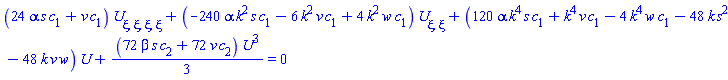 (24*alpha*s*c[1]+v*c[1])*(diff(diff(diff(diff(U(xi), xi), xi), xi), xi))+(-240*alpha*k^2*s*c[1]-6*k^2*v*c[1]+4*k^2*w*c[1])*(diff(diff(U(xi), xi), xi))+(120*alpha*k^4*s*c[1]+k^4*v*c[1]-4*k^4*w*c[1]-48*k*s^2-48*k*v*w)*U(xi)+(1/3)*(72*beta*s*c[2]+72*v*c[2])*U(xi)^3 = 0