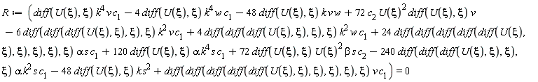 R := (diff(U(xi), xi))*k^4*v*c[1]-4*(diff(U(xi), xi))*k^4*w*c[1]-48*(diff(U(xi), xi))*k*v*w+72*c[2]*U(xi)^2*(diff(U(xi), xi))*v-6*(diff(diff(diff(U(xi), xi), xi), xi))*k^2*v*c[1]+4*(diff(diff(diff(U(xi), xi), xi), xi))*k^2*w*c[1]+24*(diff(diff(diff(diff(diff(U(xi), xi), xi), xi), xi), xi))*alpha*s*c[1]+120*(diff(U(xi), xi))*alpha*k^4*s*c[1]+72*(diff(U(xi), xi))*U(xi)^2*beta*s*c[2]-240*(diff(diff(diff(U(xi), xi), xi), xi))*alpha*k^2*s*c[1]-48*(diff(U(xi), xi))*k*s^2+(diff(diff(diff(diff(diff(U(xi), xi), xi), xi), xi), xi))*v*c[1] = 0